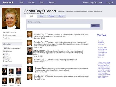 Facebook Sandra Day O’Connor “ The power I exert on the court depends on the power of the power of my arguments, not my gender WallPhotosFlairBoxesSandra.