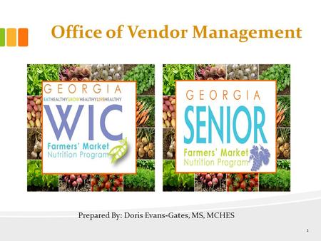 1 Office of Vendor Management Prepared By: Doris Evans-Gates, MS, MCHES.