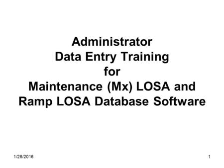 Administrator Data Entry Training for Maintenance (Mx) LOSA and Ramp LOSA Database Software 11/26/2016.