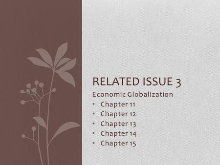 Economic Globalization Chapter 11 Chapter 12 Chapter 13 Chapter 14 Chapter 15 RELATED ISSUE 3.