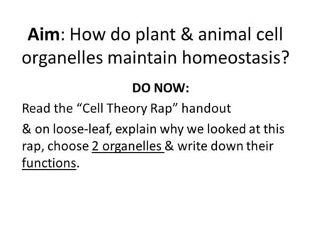 Aim: How do plant & animal cell organelles maintain homeostasis?