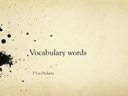 Vocabulary words T’Lia Dickens. Bisque ware - Ceramics wear that has gone through the firing Bone dry – stage were moisture has completely evaporated.