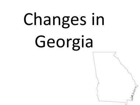 Changes in Georgia. University of Georgia After war education and religion became important 1784: General Assembly set aside 40,000 acres for the University.