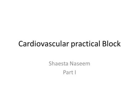 Cardiovascular practical Block