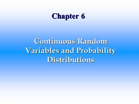 Continuous Random Variables and Probability Distributions