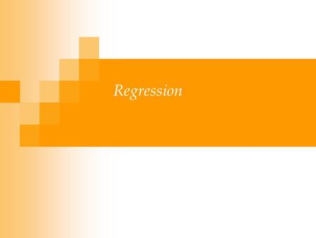 Regression. We have talked about regression problems before, as the problem of estimating the mapping f(x) between an independent variable x and a dependent.