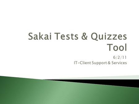 6/2/11 IT-Client Support & Services.  Assessment  Parts  Pending vs. Published Assessments  Question Pools.