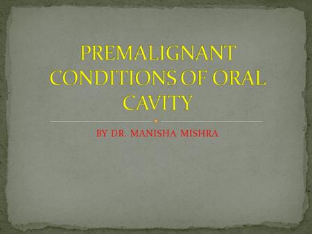 PREMALIGNANT CONDITIONS OF ORAL CAVITY