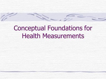 Conceptual Foundations for Health Measurements