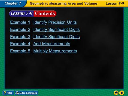 Lesson 9 Contents Example 1Identify Precision Units Example 2Identify Significant Digits Example 3Identify Significant Digits Example 4Add Measurements.