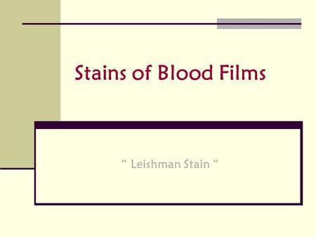 Stains of Blood Films “ Leishman Stain “.