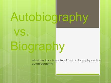 Autobiography vs. Biography