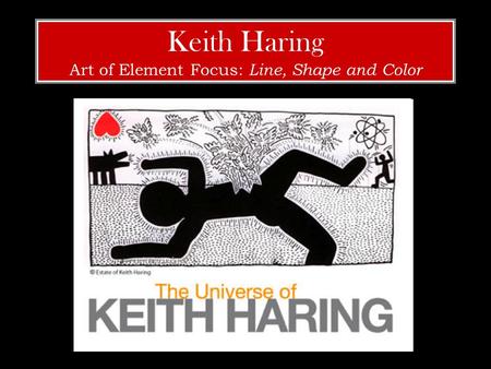 Keith Haring Art of Element Focus: Line, Shape and Color.