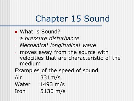 Chapter 15 Sound What is Sound? a pressure disturbance