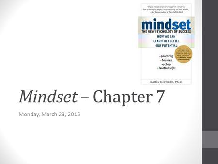 Mindset – Chapter 7 Monday, March 23, 2015. Agenda Objectives Anticipatory Set Literature Circles Gallery Walk Closure Homework.