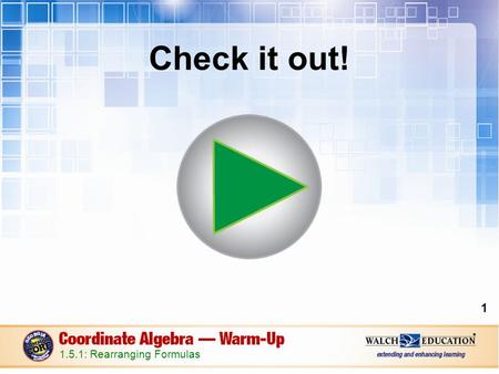 Check it out! 1.5.1: Rearranging Formulas 1. Read the scenario below. Write an equation and use it to answer the questions that follow. In January 2011,