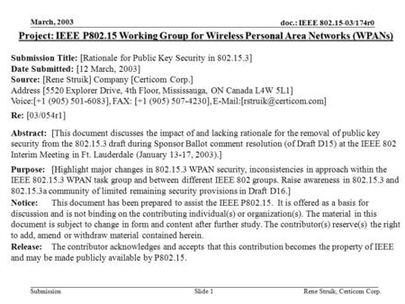 Doc.: IEEE 802.15-03/174r0 Submission March, 2003 Rene Struik, Certicom Corp.Slide 1 Project: IEEE P802.15 Working Group for Wireless Personal Area Networks.