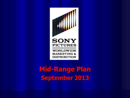 Mid-Range Plan September 2013. WORLDWIDE MARKETING and DISTRIBUTION MID–RANGE PLAN FY14 Savings Initiatives and Status FY14 Savings Initiatives and Status.