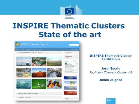 Www.jrc.ec.europa.eu Serving society Stimulating innovation Supporting legislation INSPIRE Thematic Clusters State of the art INSPIRE Thematic Cluster.