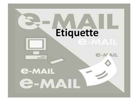 Etiquette. Are you using proper email etiquette when writing teachers, colleges, and other professional offices? If not, your emails may be deleted, not.