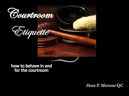 how to behave in and for the courtroom