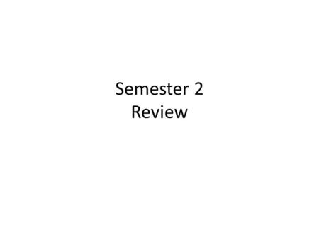 Semester 2 Review. Mr. Alvarenga’s Winter Break.