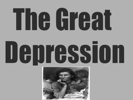 The Great Depression.