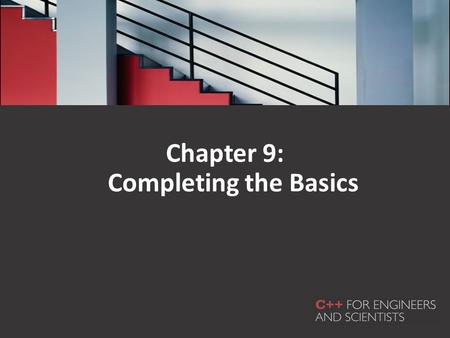 Chapter 9: Completing the Basics. In this chapter, you will learn about: – Exception handling – Exceptions and file checking – The string class – Character.