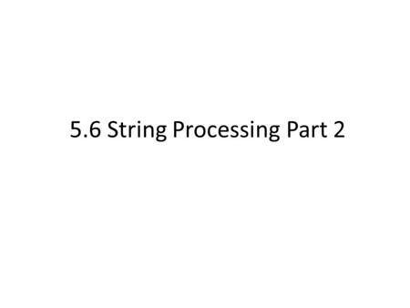 5.6 String Processing Part 2. Sprintf(destnvar,…..regularprintf) Write formatted data to string Same as printf except the output is put in variable. A.