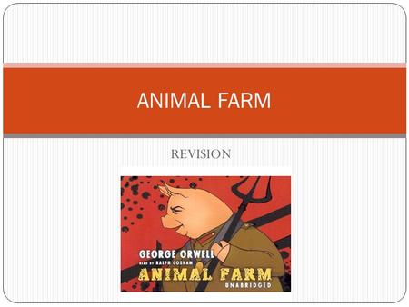 ANIMAL FARM REVISION.