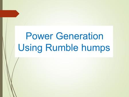 Power Generation Using Rumble humps