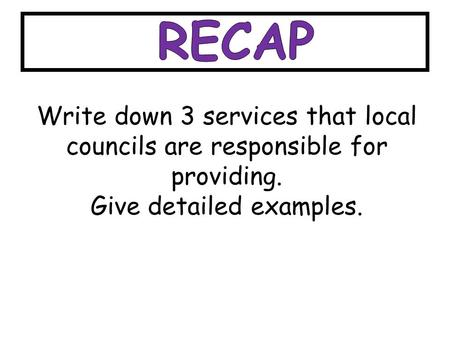 Write down 3 services that local councils are responsible for providing. Give detailed examples.