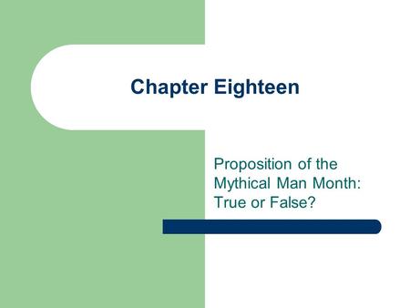 Chapter Eighteen Proposition of the Mythical Man Month: True or False?