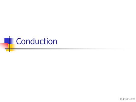 Conduction D. Crowley, 2008.