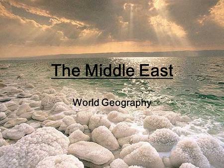 World Geography The Middle East. Middle East : refers to the land in the middle, between Europe & the Far East Far East: Far away from where in the Old.