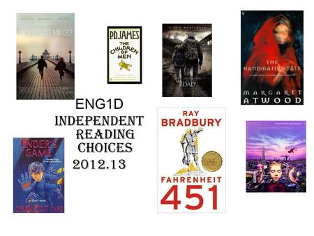 ENG1D INDEPENDENT READING choices 2012.13. The Handmaid’s Tale by Margaret Atwood What would happen if only certain people were able to conceive children?