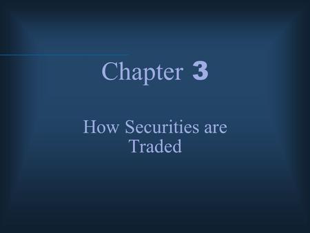 Chapter 3 How Securities are Traded. McGraw-Hill/Irwin © 2004 The McGraw-Hill Companies, Inc., All Rights Reserved. Primary vs. Secondary Security Sales.