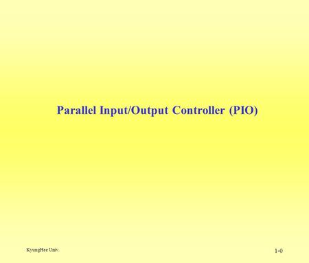 KyungHee Univ. 1-0 Parallel Input/Output Controller (PIO)