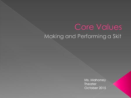 Ms. Mahoney Theater October 2015.  A play is a story that is written to be acted on a stage or in a theater.  A skit is a short play that is usually.