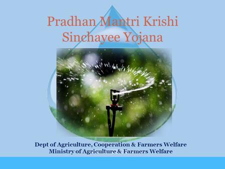 Pradhan Mantri Krishi Sinchayee Yojana