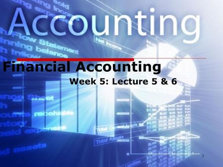 Financial Accounting Week 5: Lecture 5 & 6.