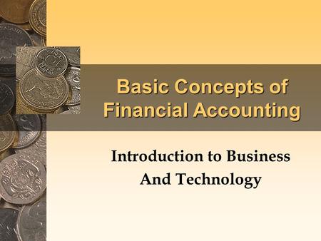 Basic Concepts of Financial Accounting Introduction to Business And Technology.