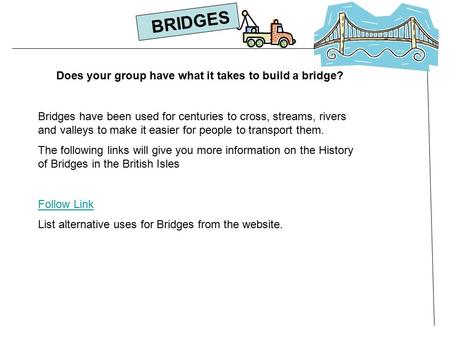 Does your group have what it takes to build a bridge?