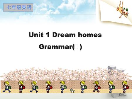 LOGO 七年级英语 Unit 1 Dream homes Grammar( Ⅰ ) Grammar( Ⅰ )