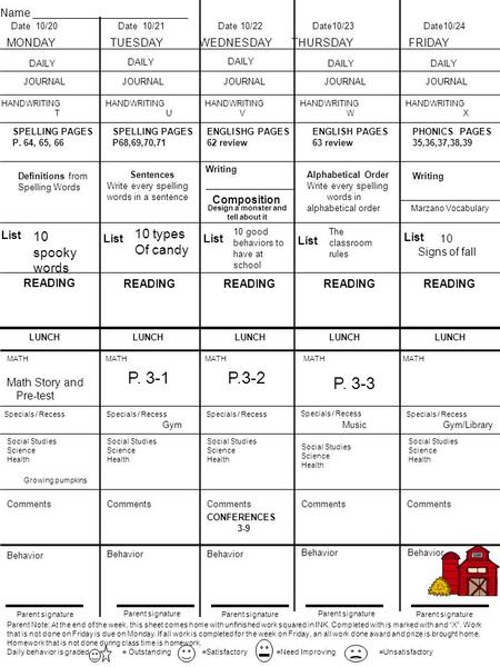 Parent Note: At the end of the week, this sheet comes home with unfinished work squared in INK. Completed with is marked with and “X”. Work that is not.