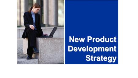 New Product Development Strategy. Key Steps in New Product Development.