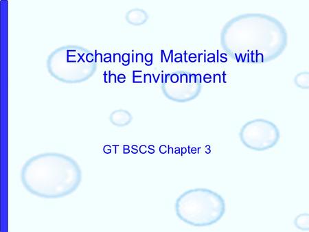 GT BSCS Chapter 3 Exchanging Materials with the Environment.