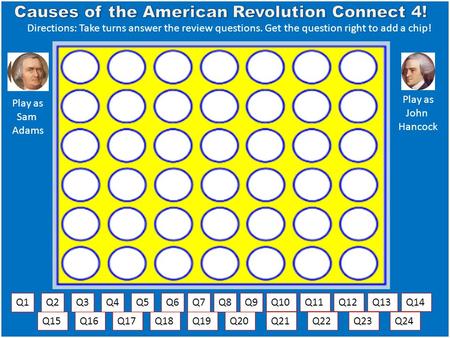 Q1Q2Q3Q4Q5Q6Q7Q8Q9Q10Q11Q12Q13Q14 Q15Q16Q17 Play as Sam Adams Play as John Hancock Directions: Take turns answer the review questions. Get the question.