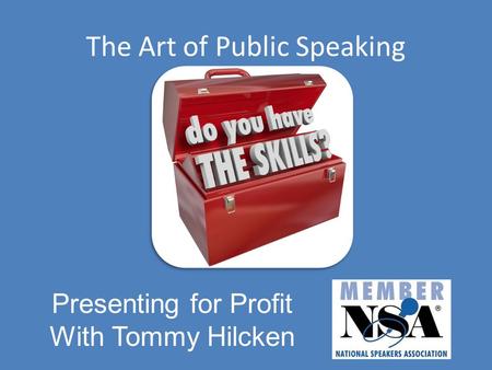 The Art of Public Speaking Presenting for Profit With Tommy Hilcken.