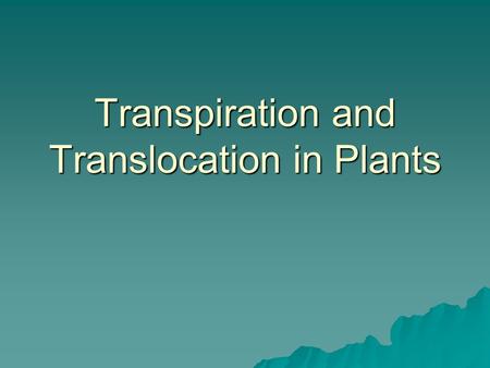 Transpiration and Translocation in Plants